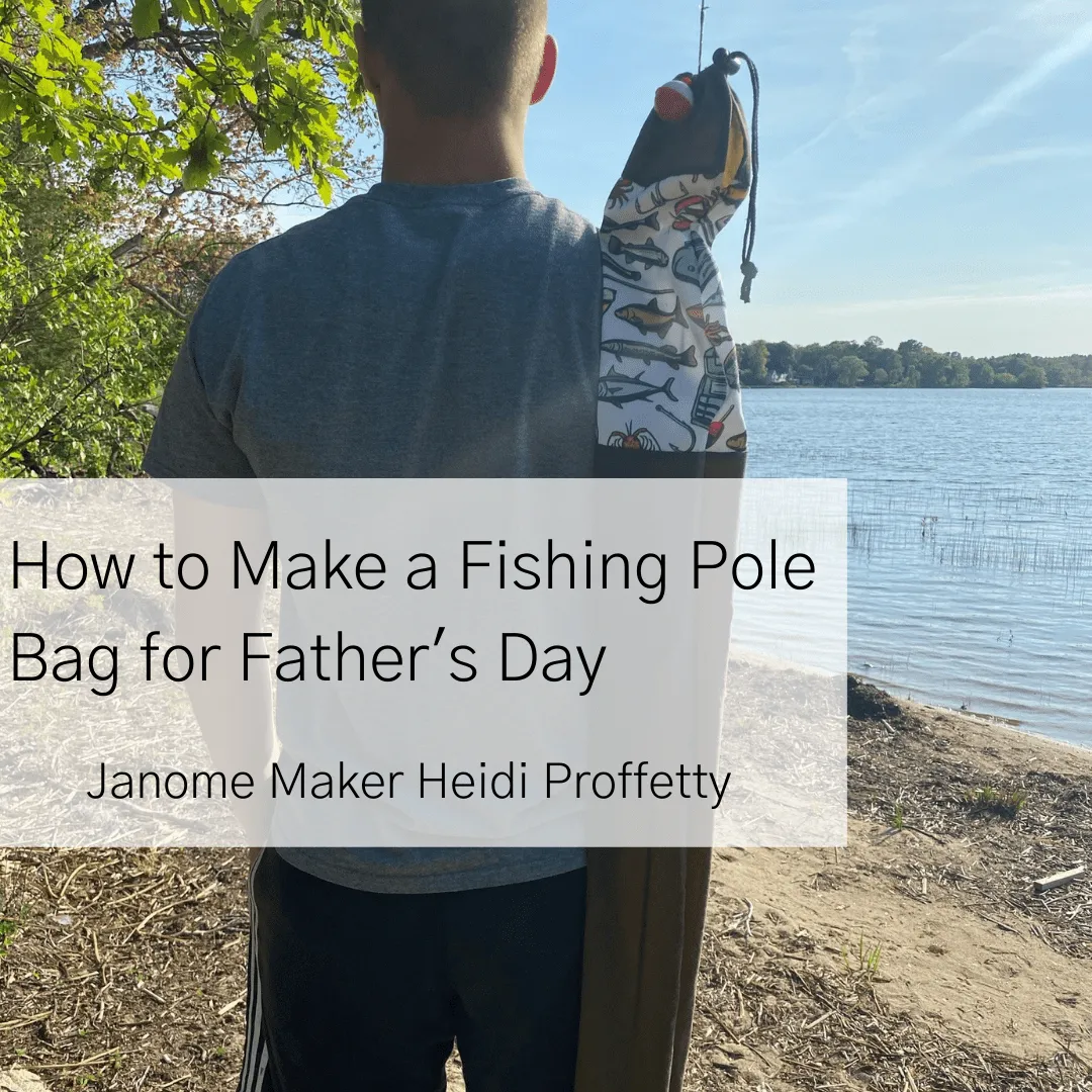 DIY Fishing Pole Bag for Father's Day - Janome